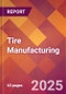 Tire Manufacturing - 2025 U.S. Market Research Report with Updated Analysis & Forecasts - Product Thumbnail Image