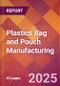 Plastics Bag and Pouch Manufacturing - 2025 U.S. Market Research Report with Updated Analysis & Forecasts - Product Image