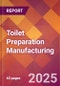 Toilet Preparation Manufacturing - 2025 U.S. Market Research Report with Updated Analysis & Forecasts - Product Image