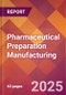 Pharmaceutical Preparation Manufacturing - 2025 U.S. Market Research Report with Updated Analysis & Forecasts - Product Image