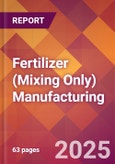 Fertilizer (Mixing Only) Manufacturing - 2025 U.S. Market Research Report with Updated Analysis & Forecasts- Product Image