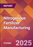 Nitrogenous Fertilizer Manufacturing - 2025 U.S. Market Research Report with Updated Analysis & Forecasts- Product Image