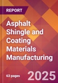 Asphalt Shingle and Coating Materials Manufacturing - 2025 U.S. Market Research Report with Updated Analysis & Forecasts- Product Image