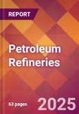 Petroleum Refineries - 2025 U.S. Market Research Report with Updated Analysis & Forecasts- Product Image