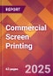 Commercial Screen Printing - 2025 U.S. Market Research Report with Updated Analysis & Forecasts - Product Image