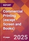 Commercial Printing (except Screen and Books) - 2025 U.S. Market Research Report with Updated Analysis & Forecasts - Product Image