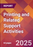 Printing and Related Support Activities - 2025 U.S. Market Research Report with Updated Analysis & Forecasts- Product Image