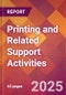 Printing and Related Support Activities - 2025 U.S. Market Research Report with Updated Analysis & Forecasts - Product Image