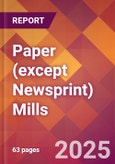 Paper (except Newsprint) Mills - 2025 U.S. Market Research Report with Updated Analysis & Forecasts- Product Image