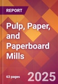 Pulp, Paper, and Paperboard Mills - 2025 U.S. Market Research Report with Updated Analysis & Forecasts- Product Image