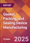 Gasket, Packing, and Sealing Device Manufacturing - 2025 U.S. Market Research Report with Updated Analysis & Forecasts - Product Thumbnail Image