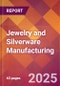 Jewelry and Silverware Manufacturing - 2025 U.S. Market Research Report with Updated Analysis & Forecasts - Product Image