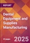 Dental Equipment and Supplies Manufacturing - 2025 U.S. Market Research Report with Updated Analysis & Forecasts - Product Image