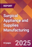 Surgical Appliance and Supplies Manufacturing - 2025 U.S. Market Research Report with Updated Analysis & Forecasts- Product Image