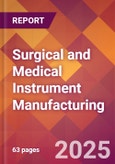 Surgical and Medical Instrument Manufacturing - 2025 U.S. Market Research Report with Updated Analysis & Forecasts- Product Image