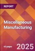 Miscellaneous Manufacturing - 2025 U.S. Market Research Report with Updated Analysis & Forecasts- Product Image