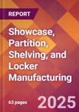 Showcase, Partition, Shelving, and Locker Manufacturing - 2025 U.S. Market Research Report with Updated Analysis & Forecasts- Product Image