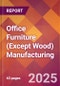 Office Furniture (Except Wood) Manufacturing - 2025 U.S. Market Research Report with Updated Tariff & Recession Risk Analysis and Forecasts - Product Thumbnail Image