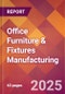 Office Furniture & Fixtures Manufacturing - 2025 U.S. Market Research Report with Updated Tariff & Recession Risk Analysis and Forecasts - Product Thumbnail Image