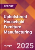 Upholstered Household Furniture Manufacturing - 2025 U.S. Market Research Report with Updated Analysis & Forecasts- Product Image