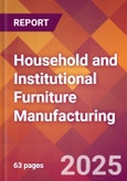 Household and Institutional Furniture Manufacturing - 2025 U.S. Market Research Report with Updated Analysis & Forecasts- Product Image