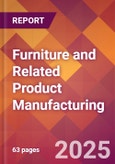 Furniture and Related Product Manufacturing - 2025 U.S. Market Research Report with Updated Tariff & Recession Risk Analysis and Forecasts- Product Image