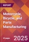 Motorcycle, Bicycle, and Parts Manufacturing - 2025 U.S. Market Research Report with Updated Analysis & Forecasts - Product Image