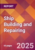 Ship Building and Repairing - 2025 U.S. Market Research Report with Updated Analysis & Forecasts- Product Image