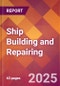 Ship Building and Repairing - 2025 U.S. Market Research Report with Updated Analysis & Forecasts - Product Image