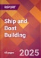 Ship and Boat Building - 2025 U.S. Market Research Report with Updated Analysis & Forecasts - Product Image