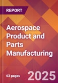 Aerospace Product and Parts Manufacturing - 2025 U.S. Market Research Report with Updated Analysis & Forecasts- Product Image