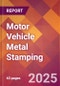 Motor Vehicle Metal Stamping - 2025 U.S. Market Research Report with Updated Analysis & Forecasts - Product Thumbnail Image