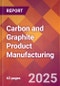 Carbon and Graphite Product Manufacturing - 2025 U.S. Market Research Report with Updated Analysis & Forecasts - Product Thumbnail Image