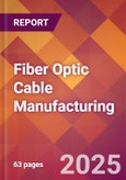 Fiber Optic Cable Manufacturing - 2025 U.S. Market Research Report with Updated Analysis & Forecasts- Product Image