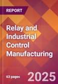 Relay and Industrial Control Manufacturing - 2025 U.S. Market Research Report with Updated Analysis & Forecasts- Product Image