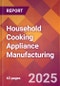 Household Cooking Appliance Manufacturing - 2025 U.S. Market Research Report with Updated Analysis & Forecasts - Product Image