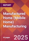 Manufactured Home (Mobile Home) Manufacturing - 2025 U.S. Market Research Report with Updated Analysis & Forecasts- Product Image