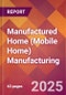 Manufactured Home (Mobile Home) Manufacturing - 2025 U.S. Market Research Report with Updated Analysis & Forecasts - Product Image