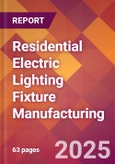 Residential Electric Lighting Fixture Manufacturing - 2025 U.S. Market Research Report with Updated Analysis & Forecasts- Product Image