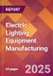 Electric Lighting Equipment Manufacturing - 2025 U.S. Market Research Report with Updated Analysis & Forecasts - Product Thumbnail Image