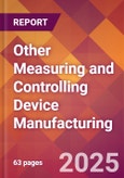 Other Measuring and Controlling Device Manufacturing - 2025 U.S. Market Research Report with Updated Analysis & Forecasts- Product Image