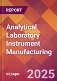 Analytical Laboratory Instrument Manufacturing - 2025 U.S. Market Research Report with Updated Analysis & Forecasts- Product Image