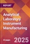 Analytical Laboratory Instrument Manufacturing - 2025 U.S. Market Research Report with Updated Analysis & Forecasts - Product Thumbnail Image