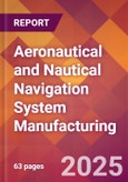 Aeronautical and Nautical Navigation System Manufacturing - 2025 U.S. Market Research Report with Updated Analysis & Forecasts- Product Image