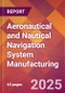 Aeronautical and Nautical Navigation System Manufacturing - 2025 U.S. Market Research Report with Updated Analysis & Forecasts - Product Image