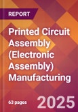 Printed Circuit Assembly (Electronic Assembly) Manufacturing - 2025 U.S. Market Research Report with Updated Analysis & Forecasts- Product Image