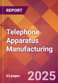 Telephone Apparatus Manufacturing - 2025 U.S. Market Research Report with Updated Analysis & Forecasts- Product Image