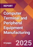 Computer Terminal and Peripheral Equipment Manufacturing - 2025 U.S. Market Research Report with Updated Analysis & Forecasts- Product Image