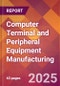 Computer Terminal and Peripheral Equipment Manufacturing - 2025 U.S. Market Research Report with Updated Analysis & Forecasts - Product Image