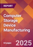 Computer Storage Device Manufacturing - 2025 U.S. Market Research Report with Updated Analysis & Forecasts- Product Image